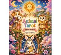Animal Tarot Coloring Book: 22 Cute Major Arcana Animal Illustrations for Creativity, Imagination, and Screen-Free Fun for Kids