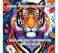 Animal Themed Coloring Book - Bold And Easy Pattern For Anxiety Relief: Coloring Book for Adults and Kids and seniors, Bold and Easy Designs for ... for anxiety relief (100 pages) perfect gift
