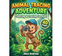 Animal Tracing Adventure: Cute Animals Coloring Book for Kids: Activity Book for Toddlers and Preschoolers Ages 3-5 to Improve Pen Control and Handwriting Skills
