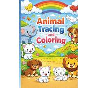 Animal Tracing and Coloring Book: Fun and Easy Tracing & Coloring Activities for Kids Ages 3-7