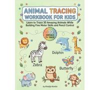 Animal Tracing Workbook for Kids: Learn to Trace 30 Amazing Animals While Building Fine Motor Skills and Pencil Control