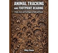 Animal Tracking and Footprint Reading: Prints, Scat, and Trail Signs in Field and Forest