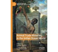 Animal Trade Histories In The Indian Ocean World - Martha Chaiklin - 2021