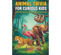 Animal Trivia for Curious Kids: 100 Random Facts About Animals