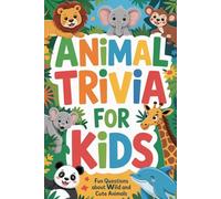 Animal Trivia for Kids: Fun Questions About Wild and Cute Animals