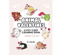 Animal Valentines: Cute & Cozy Coloring Book for Kids and Adults -: Over 70 Adorable Designs!