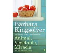 Animal, Vegetable, Miracle: Our year of seasonal eating