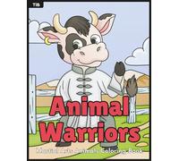 Animal Warriors Coloring Book: Fun And Action Filled Scenes of Animals Doing Martial Arts To Color & Enjoy