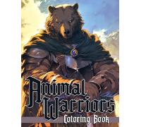 Animal Warriors Coloring Book: Valiant Defender Coloring pages featuring Powerful Creature Designs for Adults Fun and Relaxation