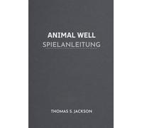 ANIMAL WELL SPIELANLEITUNG: Das Beherrschen von Erkundungsrätseln Fortschritt und Entdeckung durch eine lebendige Welt