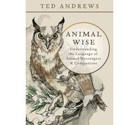 Animal Wise: Understanding the Language of Animal Messengers & Companions