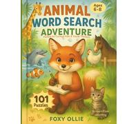Animal Word Search Adventure: 101 Themed Puzzles for Curious Kids Ages 6-8: A Fun, Screen-Free Way to Boost Vocabulary, Spelling, and Concentration with Foxy Ollie