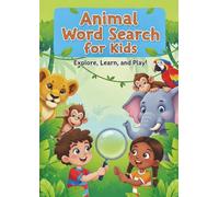 Animal Word Search for Kids: 100 Fun Puzzles for Kids Ages 6-12- Explore, Learn, and Play