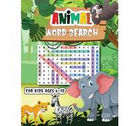 Animal Word Search for Kids Ages 6-10: 100 Fun Puzzles to Boost Vocabulary, Spelling & Focus