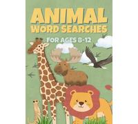 Animal Word Searches For Ages 8-12: 50 Fun Animal-Themed Puzzles Featuring Jungle Beasts, Farmyard Friends, And Creatures From All Around The World!