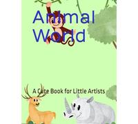 Animal World: A Cute Book for Little Artists