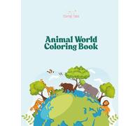 Animal World Coloring Book: 100 Fun and Easy Animal Designs to Boost Creativity, Focus, and Fine Motor Skills | Includes Jungle, Farm, Ocean & Safari Animals