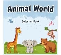Animal World coloring book for kids: Simple and Adorable Animal Coloring Pages for Kids Ages 3-6