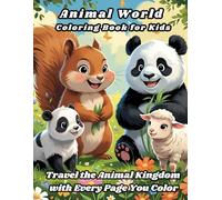 Animal World Coloring Book for Kids: Travel the Animal Kingdom with Every Page You Color!