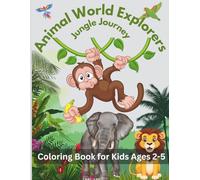 Animal World Explorers- Jungle Journey: Coloring Book for Kids Ages 2-5
