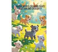 Animal World to Color: Wild Fun and Creativity: Explore the jungle of imagination! Have fun coloring the cutest and most adventurous animals of the forest!