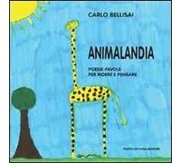 Animalandia. Poesie-favole per ridere e pensare. Ediz. illustrata