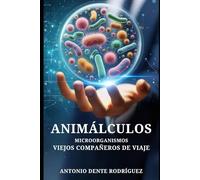 ANIMÁLCULOS - MICROORGANISMOS: VIEJOS COMPAÑEROS DE VIAJE