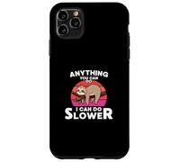 Animale pigro divertente bradipo tutto ciò che puoi fare io posso fare più lentamente Custodia per iPhone 11 Pro Max