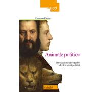 Animale politico. Introduzione allo studio dei fenomeni politici - Palano ...
