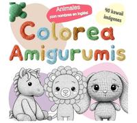 Animales Amigurumi Kawaii para Colorear: Libro Cute de 50 Dibujos de Muñecos Tejidos Estilo Crochet
