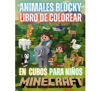 ANIMALES BLOCKY - LIBRO DE COLOREAR EN CUBOS PARA NIÑOS: Dibujos Grandes en Estilo Pixel para Desarrollar Creatividad y Diversión