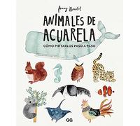 Animales de acuarela/ Watercolor Animals: Cómo Dibujarlos Paso a Paso/ How to Draw Them Step by Step