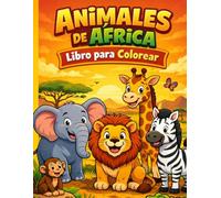 Animales de África para colorear: Libro de colorear para niños con leones, jirafas, elefantes y más