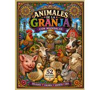 Animales de la Granja con Mandalas: Libro de Colorear Antiestrés con 52 Ilustraciones Únicas de Animales Rurales para Relajarse y Desatar la Creatividad | Para Niños, Jóvenes y Adultos