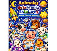 Animales de la Granja Estelares Libro de Colorear para Niños: Increíbles Animales de la Granja en el Espacio con Ilustraciones de Granja Galáctica Gran Regalo para Niños y Niñas