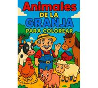 Animales de la Granja para Colorear - Libro Infantil Educativo con 25 Páginas Divertidas para Niños de 3 a 6 Años | Actividades Creativas Preescolares