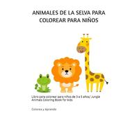 ANIMALES DE LA SELVA PARA COLOREAR PARA NIÑOS: Libro para colorear para niños de 3 a 5 años/ Jungle Animals Coloring Book for kids
