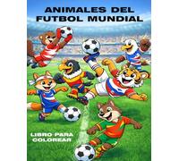 ANIMALES DEL FUTBOL MUNDIAL: Libro para colorear