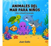 Animales del mar para niños: Un libro infantil ilustrado de aprendizaje temprano para pequeños exploradores curiosos
