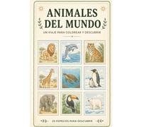 ANIMALES DEL MUNDO: Un viaje para colorear y descubrir