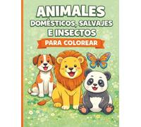 Animales Domésticos, Salvajes e Insectos para Colorear: Libro para Colorear Infantil con 42 Dibujos Grandes y Fáciles para Niños de 5 a 8 Años