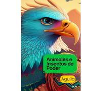 ANIMALES E INSECTOS DE PODER: Águila