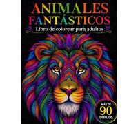 ANIMALES FANTÁSTICOS: LIBRO DE COLOREAR PARA ADULTOS