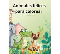 Animales felices para colorear: Libro para colorear para niños de 4 a 8 años