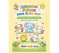 ANIMALES FELICES PARA COLOREAR: Para niños y niñas de 3 a 7 años