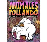 Animales follando: Un libro de colorear para adultos