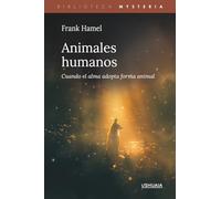 Animales humanos: Cuando el alma adopta forma animal