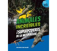 Animales Increíbles: Superpoderes de la Naturaleza: Datos curiosos, Ciencia divertida y retos creativos para niños de 8 a 11 años