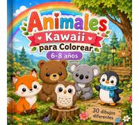 Animales Kawaii para Colorear: 6-8 años: 30 animales diferentes
