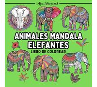 Animales Mandala - Elefantes: Un Libro de Colorear Mandala Único para Niños y Adultos